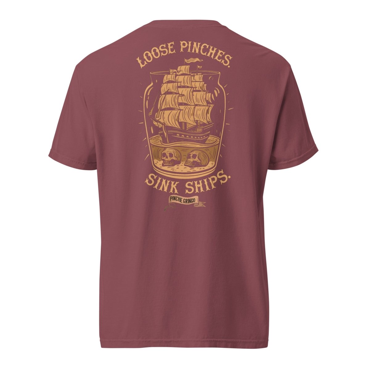 Pinche Gringo Loose Pinches, Sink Ships Shirt – Premium Cotton Tee